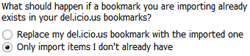 What should happen if a bookmark you are importing already exists in your del.icio.us bookmarks?